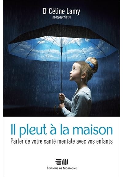 il pleut a la maison parler de votre sante mentale avec vos enfants